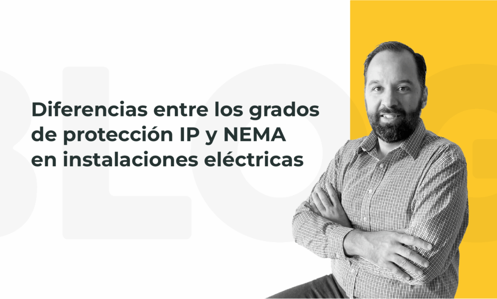Diferencias entre los grados de protección IP y NEMA en instalaciones eléctricas